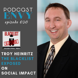 Troy Heinritz, The Blacklist Exposed, Episode 030 of Podcast Envy