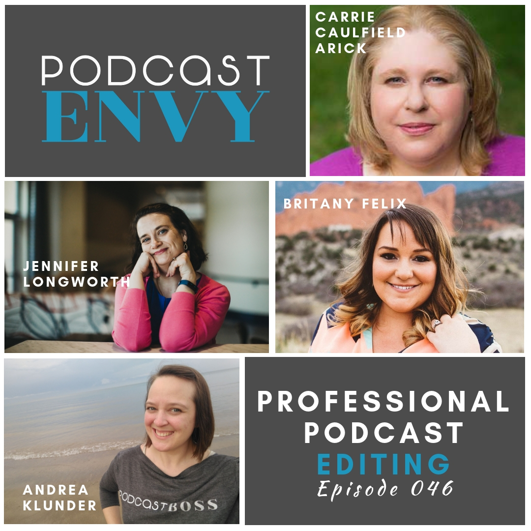 PE046: Professional Podcast Editing with Carrie Caulfield Arick, Britany Felix, and Jennifer Longworth