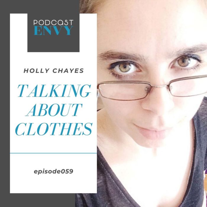 PE059: Talking About Clothes and Pivoting a Podcast During a Pandemic with Holly Chayes