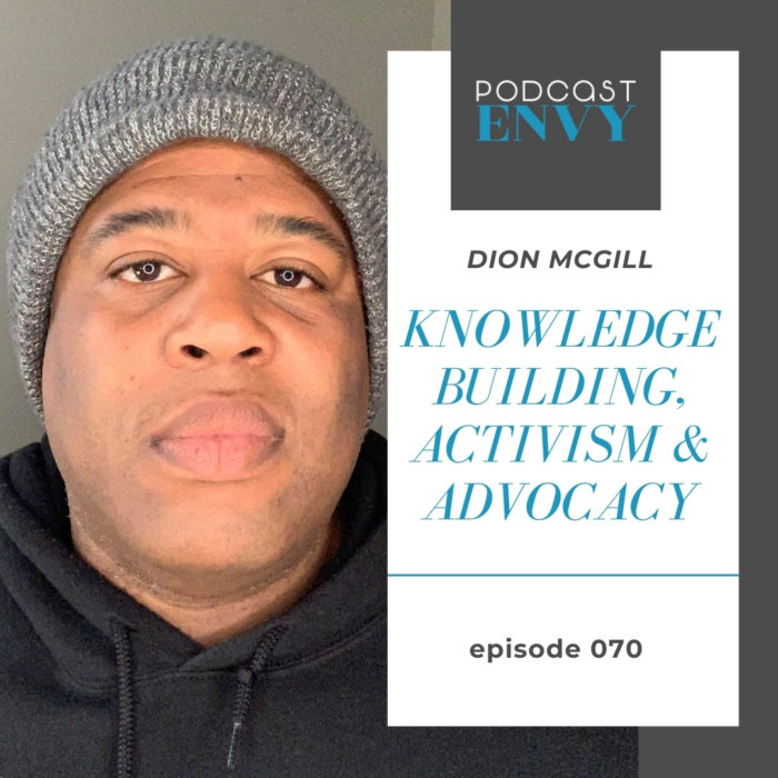 PE070: Knowledge Building, Activism & Advocacy with Dion McGill