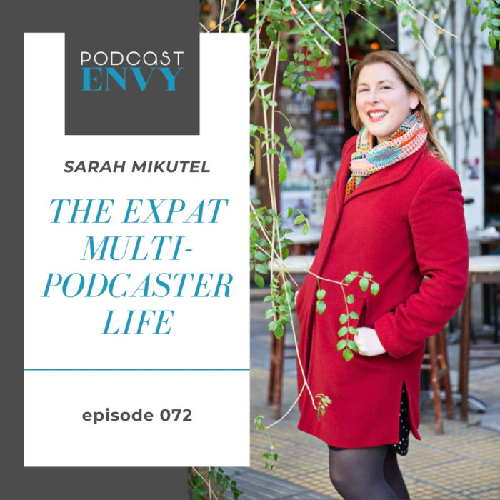 PE072: The Expat Multi-Podcaster Life with Sarah Mikutel