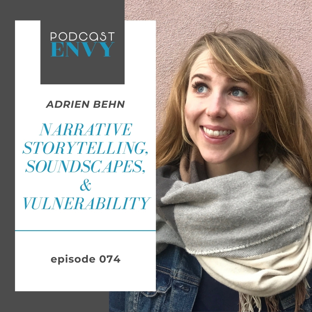PE074: Narrative Storytelling, Soundscapes and Vulnerability with Adrien Behn