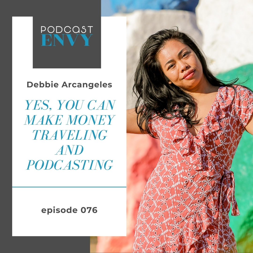 PE076: Yes, you can make money traveling and podcasting with Debbie Arcangeles