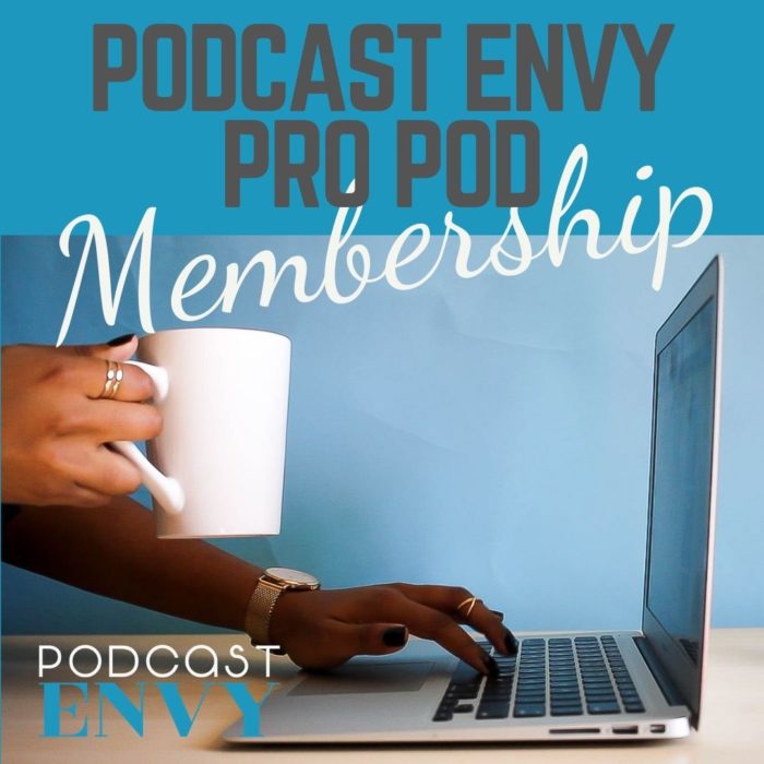 Podcast Envy Pro Pod: You don’t have to podcast alone anymore!