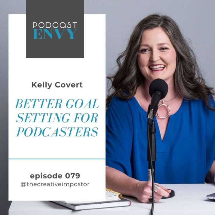 PE079: Better goal setting for podcasters with Kelly Covert
