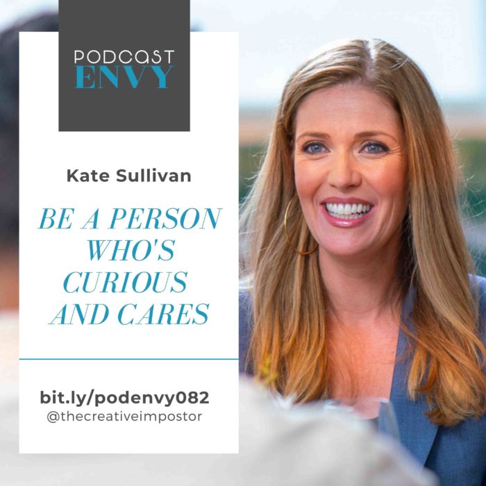 PE082: Be a person who’s curious and cares, Kate Sullivan