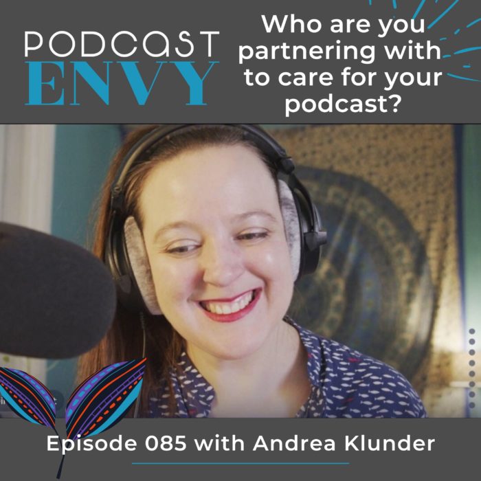 085: Who are you partnering with to care for your podcast?