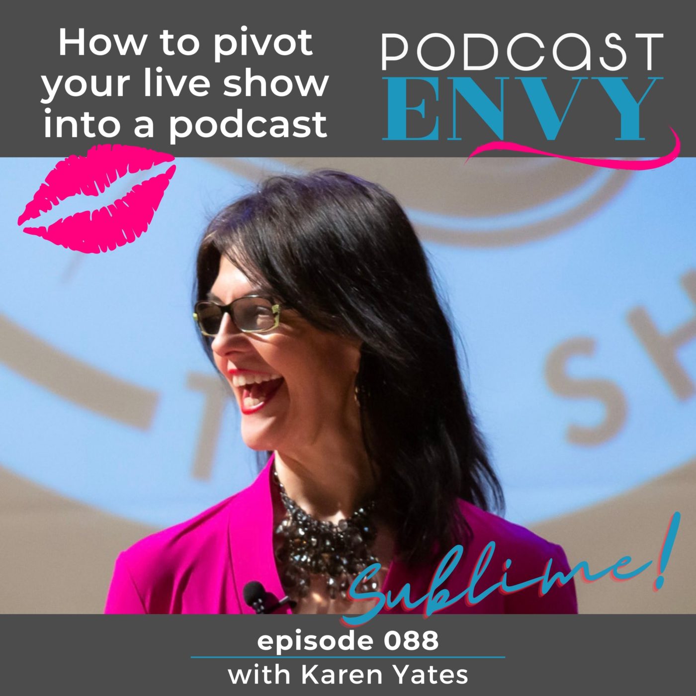 088: Pivot from live talk show to podcast with Karen Yates, Wild & Sublime