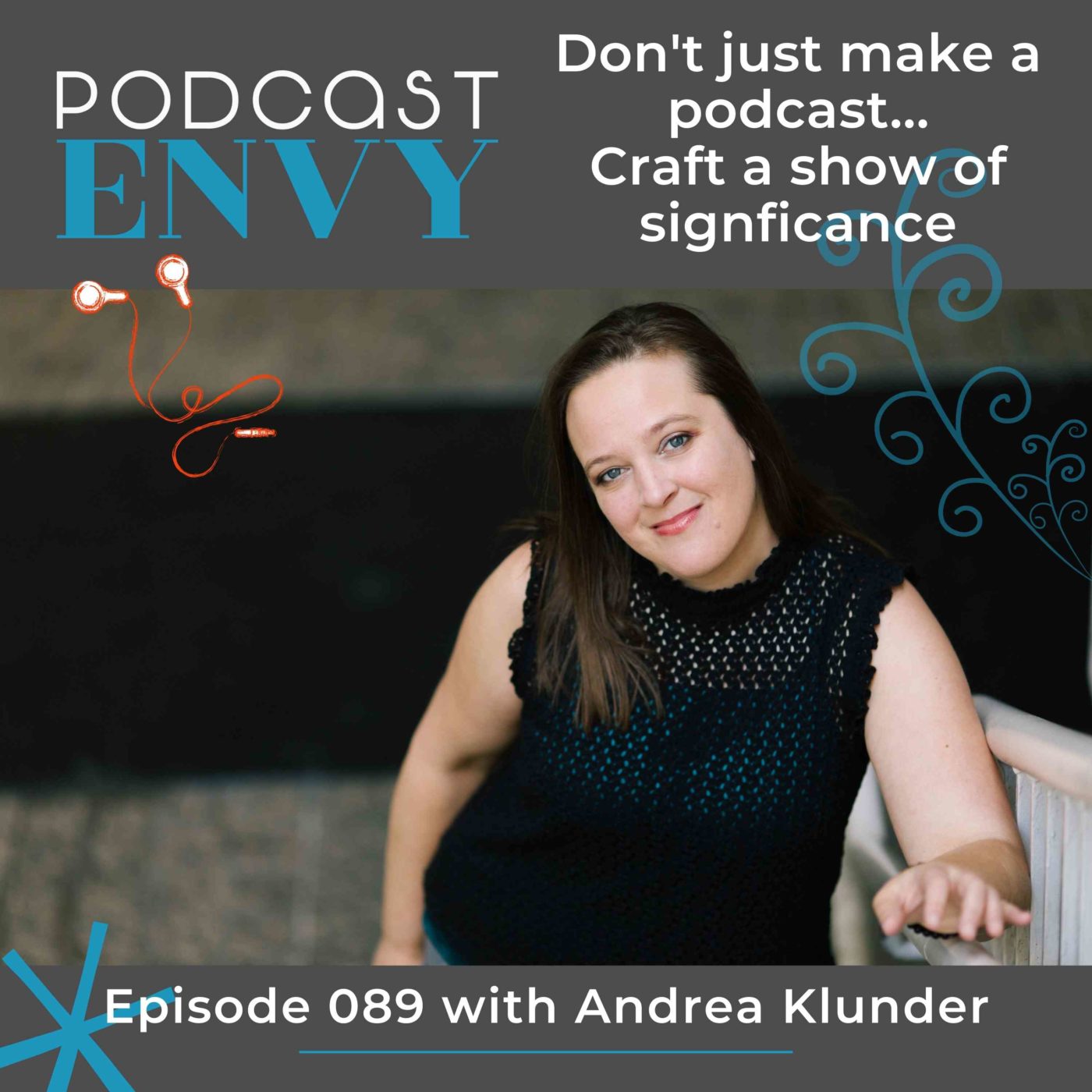 089: Don’t just make a podcast… Craft a show of significance!