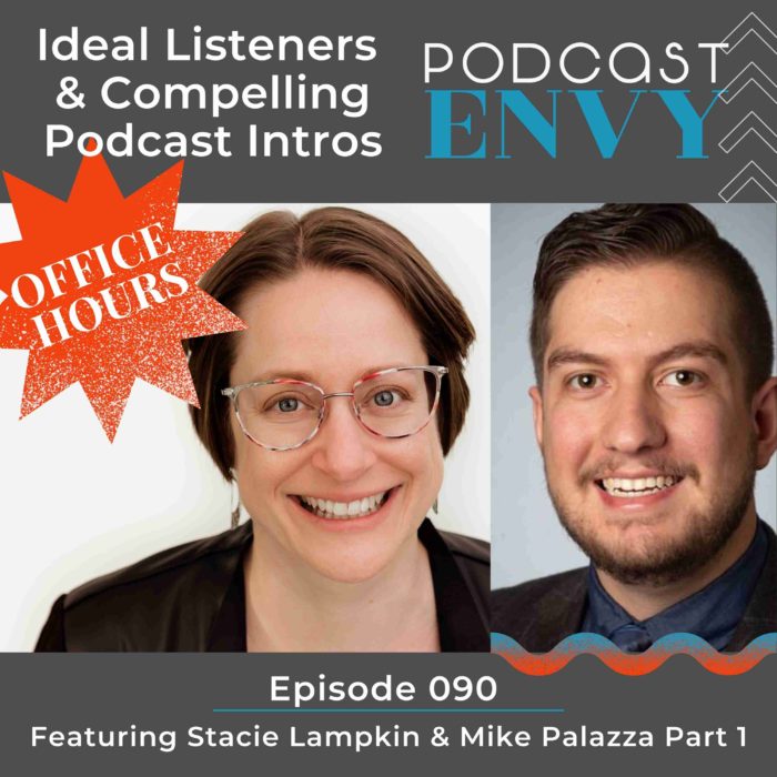 090: Office Hours… Ideal Listeners & Compelling Podcast Intros