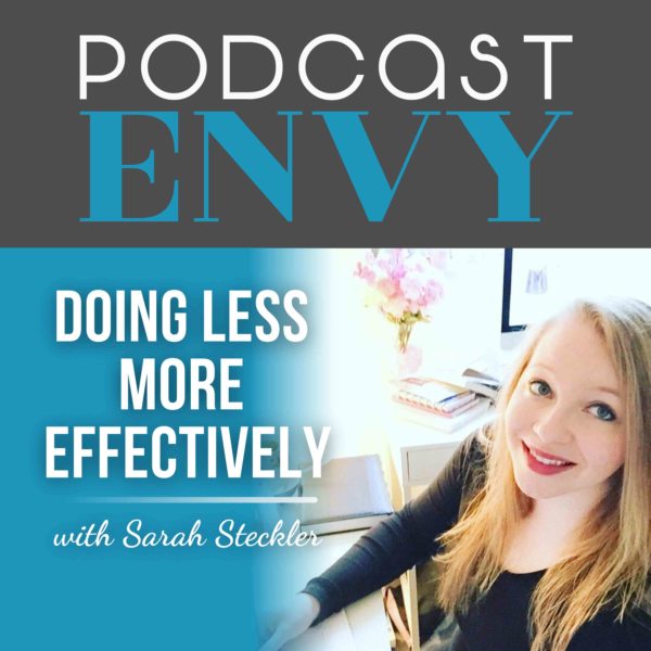 Doing Less More Effectively with Sarah Steckler The Creative Impostor