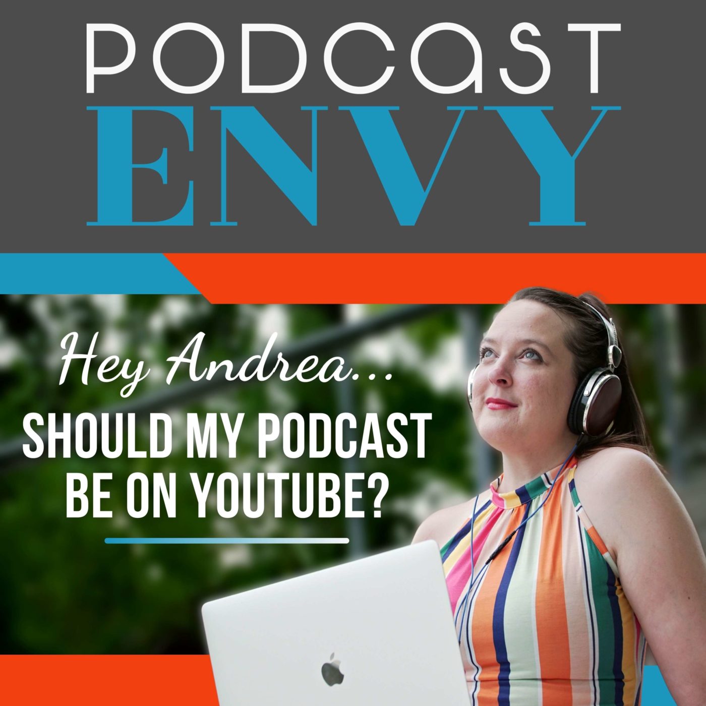 Hey Andrea… Should my podcast be on YouTube?