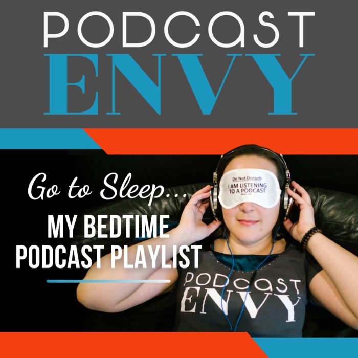Go To Sleep… My Nighttime Podcast Playlist